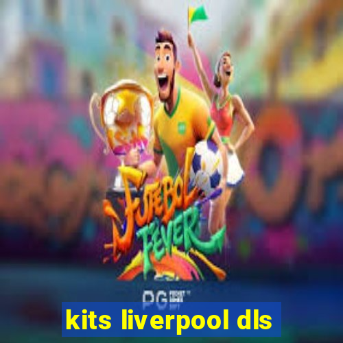 kits liverpool dls